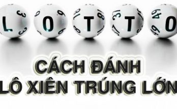 Cách đánh và tỷ lệ trúng thưởng các loại lô xiên quay - lô xiên